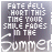 Four identical pixelated display text 'FATE FELL SHORT THIS TIME YOUR SMILE FADES IN THE Summer' with a glitchy, distorted visual effect
