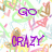 Purple text reading 'GO WITH CRAZY LOVE I did.' over a colorful abstract background with green, pink, yellow, and brown shapes.