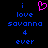 Pixelated text reads 'i love savanna 4 ever' with a pink heart symbol replacing the word 'love', displayed on black background.