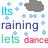 Pixelated text fragments 'Its', 'rainning', 'lets', and 'dance' appear on a light background with scattered blue and gray pixel clusters.