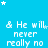 Blue background with white text repeating "& He will never really no" and scattered star shapes, some of which change position across frames.