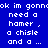 Blue background with white pixelated text repeating 'ok im gonnook im gonnook im gonna need a hamer, a chisle and a ...' across three