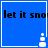 Blue square with black text 'let it snow' and a white snowman icon at bottom right corner.