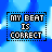 Pixelated text "MY BEAT IS CORRECT" in a dotted border on blue cloud background, with minor variations