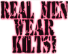 A static image shows a person wearing a green camouflage kilt with text reading "REAL MEN WEAR KILTS!" in bold pink and black letters.