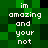 Green pixelated background with white text repeating 'im amazing and your not' in a pattern