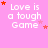 Pink background with repeated white text 'Love is a tough Game' and scattered red stars in pixelated style.