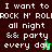 Pixelated text displays 'I want to ROCK N' ROLL all night && party every day' across four quadrants with green and dark brown backgrounds.