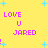 Yellow background with cyan starbursts and pink text reading LOVE U JARED repeated in four quadrants, each containing a single exclamation mark.