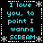Black background with cyan text reading "I love you, to point I wanna SCREAM" repeated in four quadrants surrounded by white snowflake and dotted-line borders.