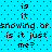 Pixelated text repeats across a blue dotted background, displaying phrases like "is it snowing or is it just me?" in black block letters.