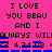 Pixelated text on bright pink background with blue horizontal bars, repeating 'I LOVE YOU BEAU AND I ALWAYS WILL' and 'G 4.24.08' in black block letters.
