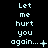 Pixelated text 'Let me hurt you again...' in light blue on black background with varying punctuation and symbols across three