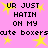Pixelated pink background with yellow stars and repeated black text reading 'UR JUST HATIN ON MY cute boxers' in two