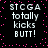 Pixelated text on black background with pink dots, four identical of 'STCGA totally kicks BUTT!' in white block letters