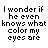 A 5x5 contact sheet of animated frames showing a text-based animation where the phrase "I wonder if he even knows what color my eyes are" changes color across sampled frames, with some words highlighted in different hues while others remain black.