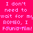 Pixelated text on a bright pink background reads 'I don't need to wait for my ROMEO, I found him!' with a repeated mirrored version.