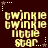 Pixelated text 'twinkle twinkle little star' in yellow on dark brown background with star and dot accents.