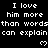 Black background with white pixelated text repeating 'I love him more than words can explain' and three heart symbols in a pattern