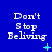 Blue background with white text reading "Don't Stop Beliving" and small cyan symbols below each text block.