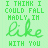 Green text on light green background repeats 'I THINK I COULD FALL MADLY IN LIKE WITH YOU' in multiple with varying letter spacing and alignment