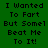 Green background with pixelated text reading "I Wanted To Fart But Some Beat Me To It!" in black, highlighted by green rectangular overlays on specific words