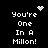 Pixelated black background with white text 'You're One In A Million!' and animated heart/sparkle symbols.