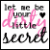 A 50x50 pixel animated buddy icon featuring the phrase "let me be your little secret" with pink and black text, showing a heart symbol changing from solid to outline between frames.