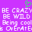 Purple background with white pixelated text repeating 'BE CRAZY BE WILD Being cool' and a green heart symbol above the text.