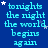 Blue background with repeated cyan text 'tonights the night the world begins again' and scattered white stars, some with subtle motion.