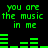 Green pixelated text and audio waveforms on black background, repeating 'you are the music in me' with animated bar changes.