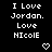 Black background with white pixelated text reading "I Love Jordan. Love NICOLE" repeated in a , each instance accompanied by a white pixelated heart symbol