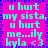 Pixelated text repeats across a bright pink background with blue border, displaying phrases like "u hurt my sista" and "me...ily kyla <3" in cyan letters.