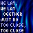 Blue and white pixelated text repeats 'HE LAY TOGETHER JUST NOT TOO CLOSE' across a dark blue background with vertical light streaks.