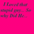 A bright pink background displays repeated dark purple text reading "I learned that stopped you... So why did I" with a green "Die" at the bottom right.