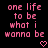 Pixelated pink text on black background reads 'one life to be what i wanna be' with two pixel hearts below, displayed in a static layout.