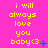 A static image displays yellow text on a bright pink background with blue symbols next to the phrase "i will always love you baby<3".
