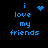 Blue pixelated text 'i love my friends' on black background with animated heart and starburst symbols replacing the word 'love'.