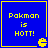 Blue square with yellow border containing pixelated text "Pokman is HOTT!" and a Pac-Man icon in the bottom-right corner.
