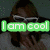 A person with light brown hair and white sunglasses appears in a , with green text reading "I am cool" visible over the top-left section