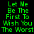 Green text on black background displays 'Let Me Be The First To Wish You The Worst' with blue highlight boxes shifting across different words in each frame.