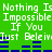 Green background with white pixelated text repeating 'Nothing Is Nothing Is Impossible Impossible If You If You Just Beleiv' and blue horizontal bars below each line.