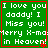 Green background with white pixelated text reading "I love you daddy! I Miss you! Merry X-mas in Heaven!" inside red borders, repeated four times.
