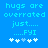 Blue background with light blue pixelated text reading 'hugs are overrated just..... FYI' and five white plus symbols below, one of which is grayed in the second frame.