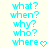 Pixelated cyan text questions 'what?', 'when?', 'why?', 'who?', 'where' with a heart symbol on a light background.