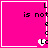 A pink square icon with black text reading "is not" and a vertical of letters, featuring a pixelated heart symbol that changes color across frames