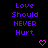 Purple text 'Love Should NEVER Hurt' repeated three times with pink pixel hearts on black background, static display.