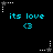 Pixelated cyan text 'its love' with a heart symbol '<3' below, surrounded by white and gray star icons on a black background.