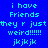 Blue background with cyan text displaying 'i have Friends they r just weird!!!!!! jkjkjk' in pixelated font, with some text blocks highlighted in pink.