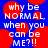 Blue background with red circular shapes and white pixelated text reading 'why be normal when you can be me?!!'